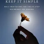 خرید و دانلود نسخه کامل کتاب زبان اصلی Keep It Simple: Daily Meditations for Twelve Step Beginnings and Renewal (Hazelden Meditations) PDF | دانلود کتاب خارجی