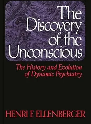 خرید و دانلود نسخه کامل کتاب زبان اصلی The Discovery of the Unconscious: The History and Evolution of Dynamic Psychiatry PDF | دانلود کتاب خارجی