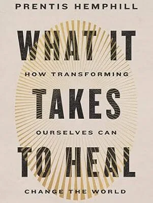 خرید و دانلود نسخه کامل کتاب زبان اصلی What It Takes to Heal: How Transforming Ourselves Can Change the World PDF | دانلود کتاب خارجی