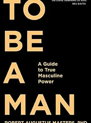 خرید و دانلود نسخه کامل کتاب زبان اصلی To Be a Man: A Guide to True Masculine Power PDF | دانلود کتاب خارجی