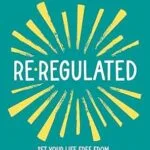خرید و دانلود نسخه کامل کتاب زبان اصلی Re-Regulated: Set Your Life Free from Childhood PTSD and the Trauma-Driven Behaviors That Keep You Stuck PDF | دانلود کتاب خارجی