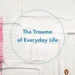 خرید و دانلود نسخه کامل کتاب زبان اصلی The Trauma of Everyday Life Kindle Edition PDF | دانلود کتاب خارجی