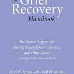 خرید و دانلود نسخه کامل کتاب زبان اصلی The Grief Recovery Handbook, 20th Anniversary Expanded Edition: The Action Program for Moving Beyond Death, Divorce, and Other Losses including Health, Career, and Faith PDF | دانلود کتاب خارجی
