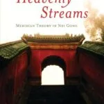 خرید و دانلود نسخه کامل کتاب زبان اصلی Heavenly Streams: Meridian Theory in Nei Gong (Daoist Nei Gong) Kindle Edition PDF | دانلود کتاب خارجی