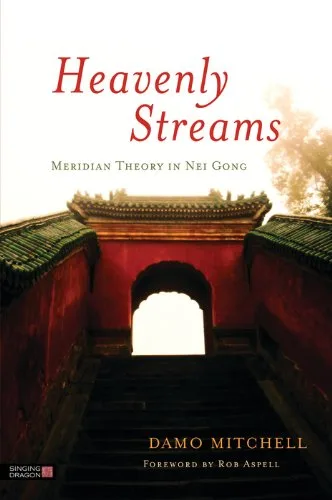 خرید و دانلود نسخه کامل کتاب زبان اصلی Heavenly Streams: Meridian Theory in Nei Gong (Daoist Nei Gong) Kindle Edition PDF | دانلود کتاب خارجی_6aa8616084d10.jpeg خرید و دانلود نسخه کامل کتاب زبان اصلی Heavenly Streams: Meridian Theory in Nei Gong (Daoist Nei Gong) Kindle Edition PDF | دانلود کتاب خارجی