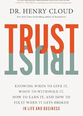 خرید و دانلود نسخه کامل کتاب زبان اصلی Trust: Knowing When to Give It, When to Withhold It, How to Earn It, and How to Fix It When It Gets Broken PDF | دانلود کتاب خارجی