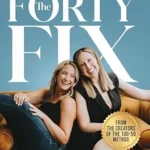 خرید و دانلود نسخه کامل کتاب زبان اصلی The Forty Fix: The Real-World Guide to Fat Loss, Hormone Shifts, and Feeling Like Yourself Again After 40 (from the creators of The 100-50 Method) | دانلود کتاب خارجی