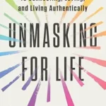 خرید و دانلود نسخه کامل کتاب زبان اصلی Unmasking for Life: The Autistic Person’s Guide to Connecting, Loving, and Living Authentically PDF | دانلود کتاب خارجی