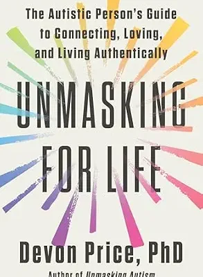خرید و دانلود نسخه کامل کتاب زبان اصلی Unmasking for Life: The Autistic Person’s Guide to Connecting, Loving, and Living Authentically PDF | دانلود کتاب خارجی