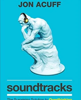 خرید و دانلود نسخه کامل کتاب زبان اصلی Soundtracks: The Surprising Solution to Overthinking Kindle Edition PDF | دانلود کتاب خارجی