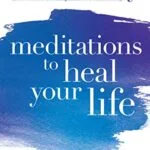 خرید و دانلود نسخه کامل کتاب زبان اصلی Meditations to Heal Your Life Kindle Edition PDF | دانلود کتاب خارجی