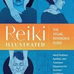 خرید و دانلود نسخه کامل کتاب زبان اصلی Reiki Illustrated: The Visual Reference Guide of Hand Positions, Symbols, and Treatment Sequences for Common Conditions PDF | دانلود کتاب خارجی