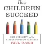 خرید و دانلود نسخه کامل کتاب زبان اصلی How Children Succeed: Grit, Curiosity, and the Hidden Power of Character Kindle Edition PDF | دانلود کتاب خارجی