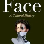 خرید و دانلود نسخه کامل کتاب زبان اصلی The Face: A Cultural History PDF | دانلود کتاب خارجی