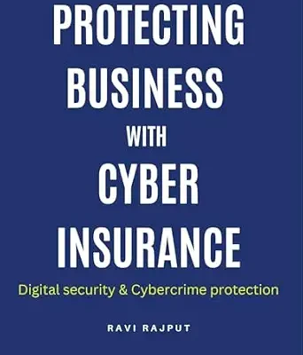 خرید و دانلود نسخه کامل کتاب زبان اصلی Protecting Business with Cyber Insurance: Future trends in cyber insurance | Cyber risk management strategies | Cyber insurance for protecting businesses | Digital security | Cybercrime protection PDF | دانلود کتاب خارجی