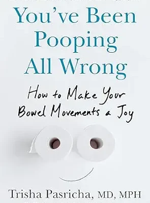 خرید و دانلود نسخه کامل کتاب زبان اصلی You’ve Been Pooping All Wrong: How to Make Your Bowel Movements a Joy PDF | دانلود کتاب خارجی