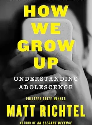 خرید و دانلود نسخه کامل کتاب زبان اصلی How We Grow Up: Understanding Adolescence—A Must-Read for Parents and Anyone Who Cares for Teens and Young Adults, by the Pulitzer Prize-winning NYT reporter PDF | دانلود کتاب خارجی