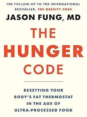خرید و دانلود نسخه کامل کتاب زبان اصلی The Hunger Code: Resetting Your Body’s Fat Thermostat in the Age of Ultra-Processed Food (The Obesity Code Book 2) | دانلود کتاب خارجی