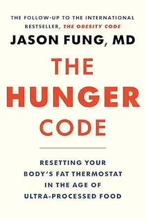 خرید و دانلود نسخه کامل کتاب زبان اصلی The Hunger Code: Resetting Your Body’s Fat Thermostat in the Age of Ultra-Processed Food (The Obesity Code Book 2) | دانلود کتاب خارجی_6ab4f68c2e8c2.webp خرید و دانلود نسخه کامل کتاب زبان اصلی The Hunger Code: Resetting Your Body’s Fat Thermostat in the Age of Ultra-Processed Food (The Obesity Code Book 2) | دانلود کتاب خارجی