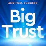 خرید و دانلود نسخه کامل کتاب زبان اصلی Big Trust: Rewire Self-Doubt, Find Your Confidence, and Fuel Success PDF | دانلود کتاب خارجی