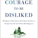خرید و دانلود نسخه کامل کتاب زبان اصلی The Courage to Be Disliked: The Japanese Phenomenon That Shows You How to Change Your Life and Achieve Real Happiness Kindle Edition PDF | دانلود کتاب خارجی