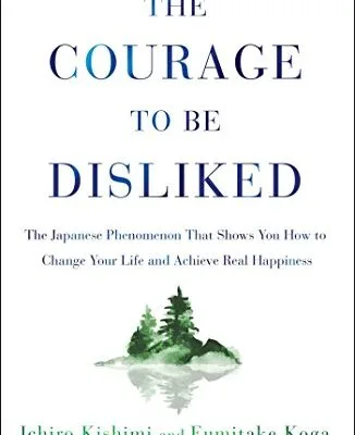 خرید و دانلود نسخه کامل کتاب زبان اصلی The Courage to Be Disliked: The Japanese Phenomenon That Shows You How to Change Your Life and Achieve Real Happiness Kindle Edition PDF | دانلود کتاب خارجی