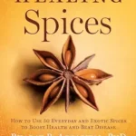 خرید و دانلود نسخه کامل کتاب زبان اصلی Healing Spices: How to Use 50 Everyday and Exotic Spices to Boost Health and Beat Disease PDF | دانلود کتاب خارجی