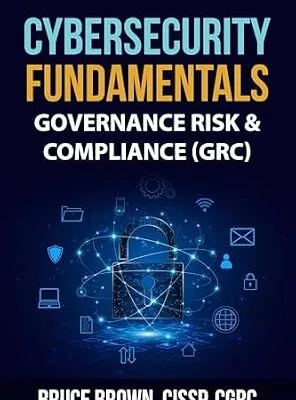 خرید و دانلود نسخه کامل کتاب زبان اصلی Cybersecurity Fundamentals: Governance Risk & Compliance (GRC) (cybersecurity beginner Book 2) PDF | دانلود کتاب خارجی