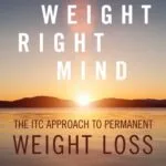 خرید و دانلود نسخه کامل کتاب زبان اصلی Right Weight, Right Mind: The ITC Approach to Permanent Weight Loss Kindle Edition | دانلود کتاب خارجی