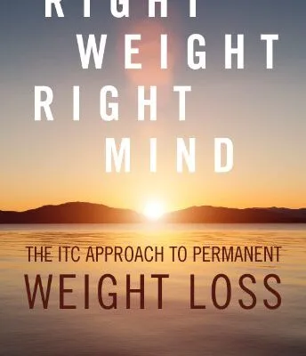 خرید و دانلود نسخه کامل کتاب زبان اصلی Right Weight, Right Mind: The ITC Approach to Permanent Weight Loss Kindle Edition | دانلود کتاب خارجی