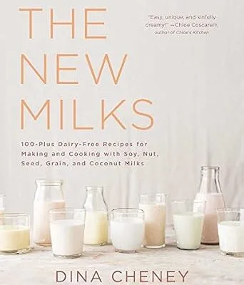 خرید و دانلود نسخه کامل کتاب زبان اصلی The New Milks: 100-Plus Dairy-Free Recipes for Making and Cooking with Soy, Nut, Seed, Grain, and Coconut Milks | دانلود کتاب خارجی