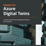 خرید و دانلود نسخه کامل کتاب زبان اصلی Hands-On Azure Digital Twins: A practical guide to building distributed IoT solutions PDF | دانلود کتاب خارجی