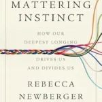خرید و دانلود نسخه کامل کتاب زبان اصلی The Mattering Instinct: How Our Deepest Longing Drives Us and Divides Us PDF | دانلود کتاب خارجی