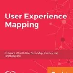 خرید و دانلود نسخه کامل کتاب زبان اصلی User Experience Mapping: Enhance UX with User Story Map, Journey Map and Diagrams Kindle Edition PDF | دانلود کتاب خارجی