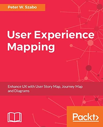 خرید و دانلود نسخه کامل کتاب زبان اصلی User Experience Mapping: Enhance UX with User Story Map, Journey Map and Diagrams Kindle Edition PDF | دانلود کتاب خارجی