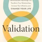 خرید و دانلود نسخه کامل کتاب زبان اصلی Validation: How the Skill Set That Revolutionized Psychology Will Transform Your Relationships, Increase Your Influence, and Change Your Life PDF | دانلود کتاب خارجی