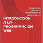 خرید و دانلود نسخه کامل کتاب زبان اصلی INTRODUCCIÓN A LA PROGRAMACIÓN WEB: Fundamentos, desarrollo e implementación de aplicaciones web (Spanish Edition) PDF | دانلود کتاب خارجی