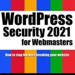خرید و دانلود نسخه کامل کتاب زبان اصلی WordPress Security for Webmaster 2021: How to Stop Hackers Breaking into Your Website (Webmaster Series) Kindle Edition PDF | دانلود کتاب خارجی