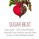 خرید و دانلود نسخه کامل کتاب زبان اصلی Sugar Beat: How Sugar — NOT CHOLESTEROL — Destroys Your Arteries and the New Science of REVERSING PLAQUE | دانلود کتاب خارجی