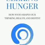 خرید و دانلود نسخه کامل کتاب زبان اصلی Seeking HUNGER: How Food shapes our Thinking Health & Destiny (HiLife: Heartful Living through Self Inquiry Book 1) | دانلود کتاب خارجی