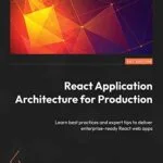 خرید و دانلود نسخه کامل کتاب زبان اصلی React Application Architecture for Production: Learn best practices and expert tips to deliver enterprise-ready React web apps 1st Edition PDF | دانلود کتاب خارجی