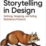 خرید و دانلود نسخه کامل کتاب زبان اصلی Storytelling in Design: Defining, Designing, and Selling Multidevice Products 1st Edition PDF | دانلود کتاب خارجی