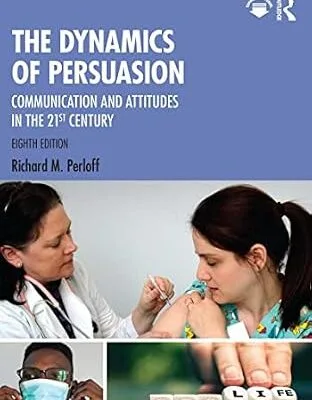 خرید و دانلود نسخه کامل کتاب زبان اصلی The Dynamics of Persuasion: Communication and Attitudes in the 21st Century (Routledge Communication Series) PDF | دانلود کتاب خارجی