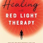 خرید و دانلود نسخه کامل کتاب زبان اصلی Healing with Red Light Therapy: How Red and Near-Infrared Light Can Manage Pain, Combat Aging, and Transform Your Health PDF | دانلود کتاب خارجی
