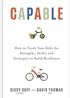 خرید و دانلود نسخه کامل کتاب زبان اصلی Capable: How to Teach Your Kids the Strengths, Skills, and Strategies to Build Resilience (A Parent’s Guide in an Anxious Generation—Help Your Child Take Risks, Self-Regulate & Overcome Challenges) PDF | دانلود کتاب خارجی