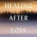 خرید و دانلود نسخه کامل کتاب زبان اصلی Healing After Loss: Daily Meditations for Grief Recovery PDF | دانلود کتاب خارجی