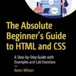 خرید و دانلود نسخه کامل کتاب زبان اصلی The Absolute Beginner’s Guide to HTML and CSS: A Step-by-Step Guide with Examples and Lab Exercises PDF | دانلود کتاب خارجی