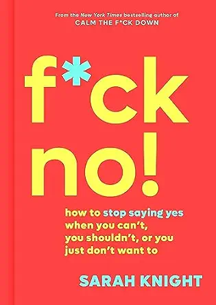 خرید و دانلود نسخه کامل کتاب زبان اصلی F*ck No!: How to Stop Saying Yes When You Can’t, You Shouldn’t, or You Just Don’t Want To (A No F*cks Given Guide Book 5) PDF | دانلود کتاب خارجی_6ab1aee58599c.webp خرید و دانلود نسخه کامل کتاب زبان اصلی F*ck No!: How to Stop Saying Yes When You Can’t, You Shouldn’t, or You Just Don’t Want To (A No F*cks Given Guide Book 5) PDF | دانلود کتاب خارجی