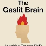 خرید و دانلود نسخه کامل کتاب زبان اصلی Gaslit Brain: Protect Your Brain from the Lies of Bullying, Gaslighting, and Institutional Complicity | دانلود کتاب خارجی