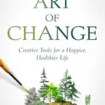 خرید و دانلود نسخه کامل کتاب زبان اصلی The Art of Change: Creative Tools for a Happier, Healthier Life PDF | دانلود کتاب خارجی